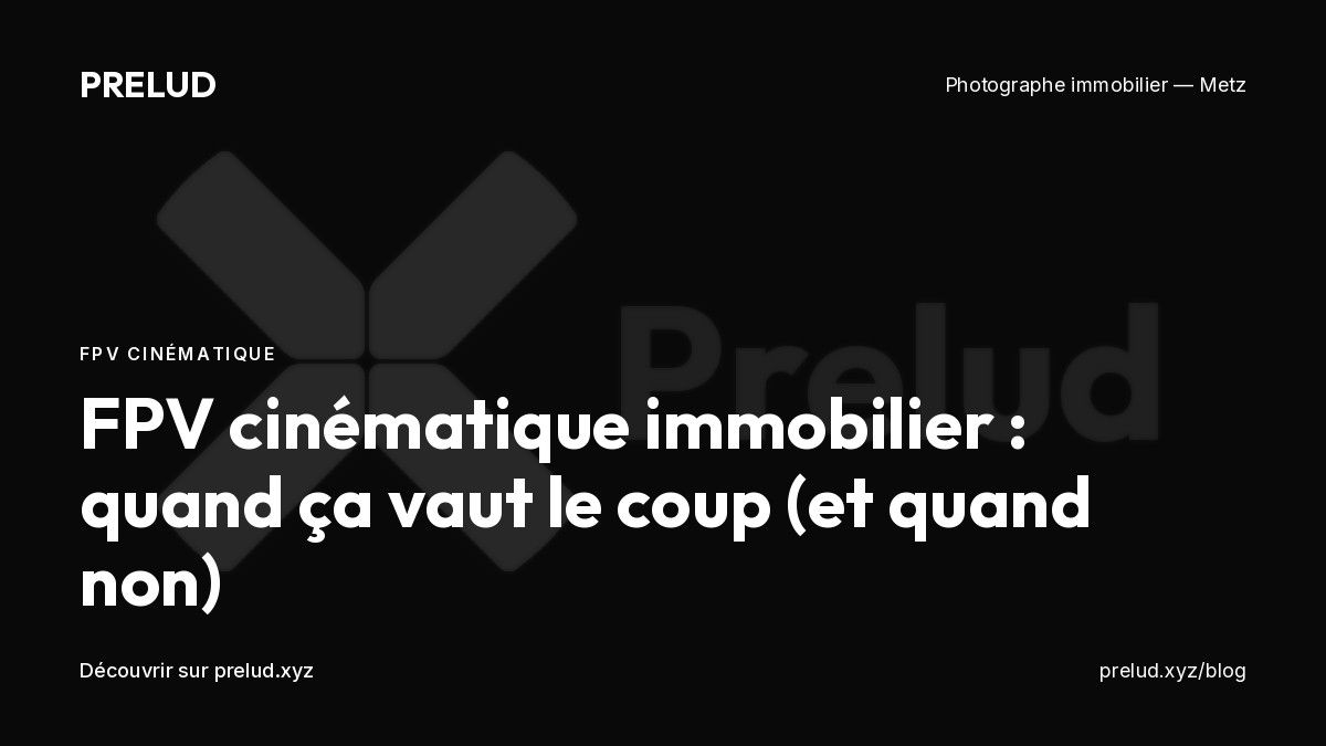 FPV cinématique immobilier quand c'est rentable