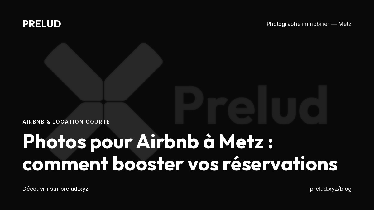 Photos professionnelles pour Airbnb à Metz : booster les réservations