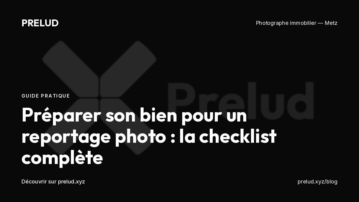 Checklist pour préparer son bien avant un reportage photo immobilier